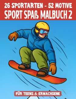 Sport Spaß Malbuch 2 – 52 Bilder für sportliche Teens & Erwachsene: 26 Sportarten